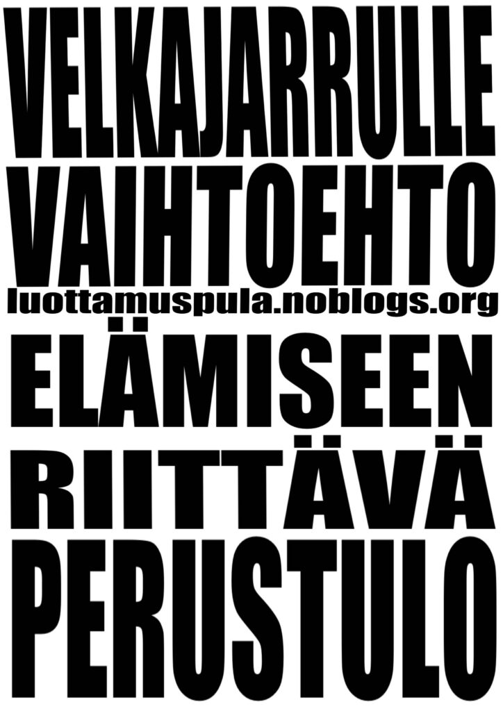 Velkajarrulle vaihtoehto. Elämiseen riittävä perustulo.